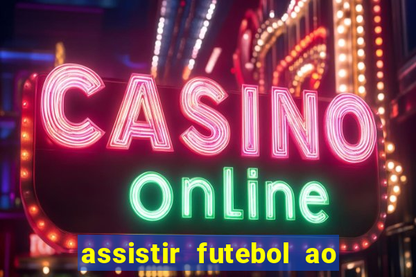 assistir futebol ao vivo rcm